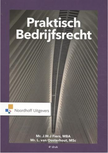 Praktisch Bedrijfsrecht 4e druk | Mr. J.W.J Fiers, MBA, Mr. L. van Oosterhout, MSc